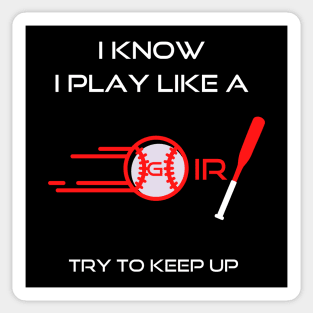 I know I play like a girl Try To Keep Up Sticker